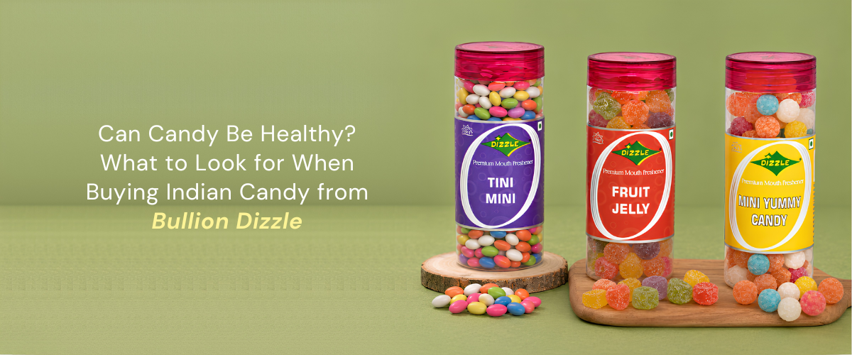Can Candy Be Healthy? What to Look for When Buying Indian Candy from Bullion Dizzle